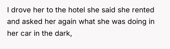 I drove her to the hotel she said she rented...