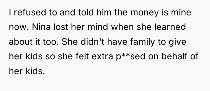 I refused to and told him the money is mine...