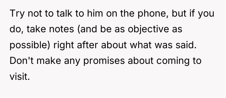 Try not to talk to him on the phone, but...