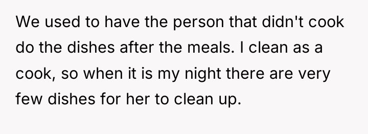 We used to have the person that didn't cook do...