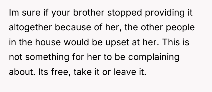 Im sure if your brother stopped providing it altogether because...