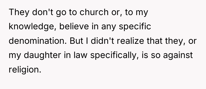 They don't go to church or, to my knowledge, believe...