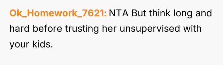 Ok_Homework_7621 NTA But think long and hard before trusting her...