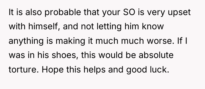 It is also probable that your SO is very upset...