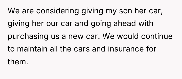We are considering giving my son her car, giving her...