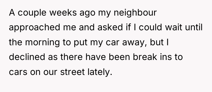 A couple weeks ago my neighbour approached me and asked...