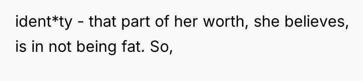 ident*ty - that part of her worth, she believes, is...