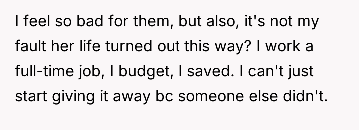 I feel so bad for them, but also, it's not...
