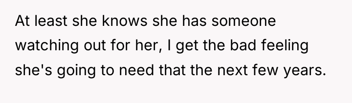 At least she knows she has someone watching out for...