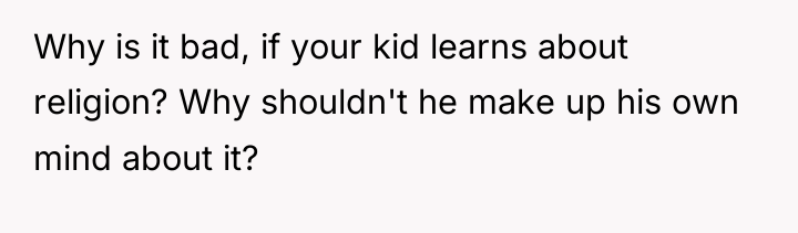Why is it bad, if your kid learns about religion?...