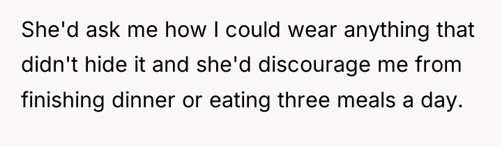 She'd ask me how I could wear anything that didn't...