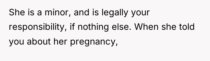 She is a minor, and is legally your responsibility, if...
