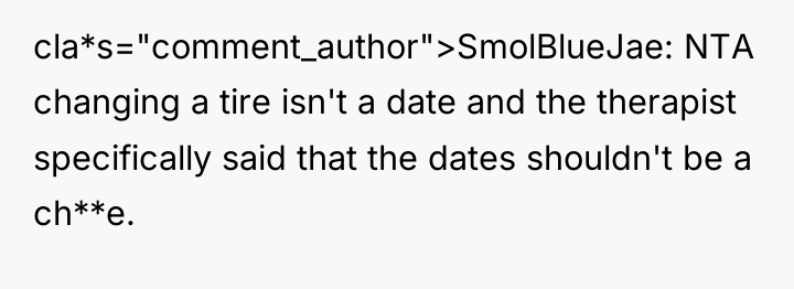 cla*s="comment_author">SmolBlueJae: NTA changing a tire isn't a date and the...
