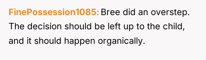 FinePossession1085 Bree did an overstep. The decision should be left...