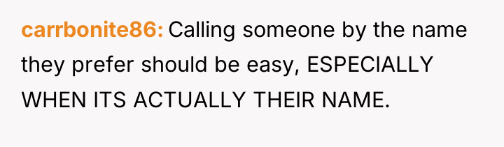 carrbonite86 Calling someone by the name they prefer should be...