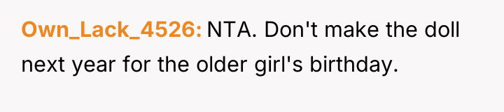 Own_Lack_4526 NTA. Don't make the doll next year for the...