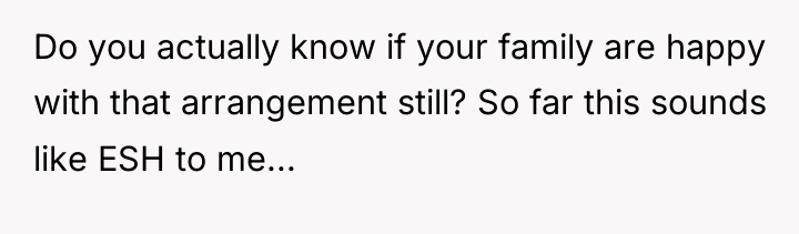 Do you actually know if your family are happy with...