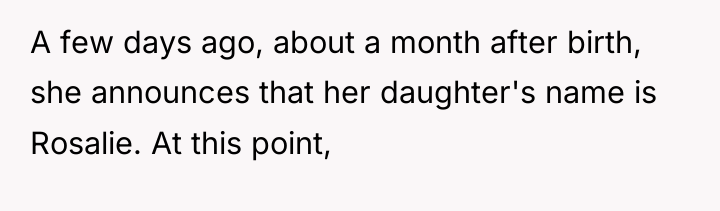 A few days ago, about a month after birth, she...