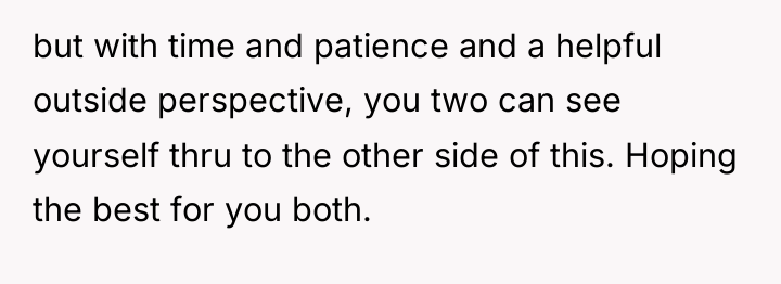 but with time and patience and a helpful outside perspective,...