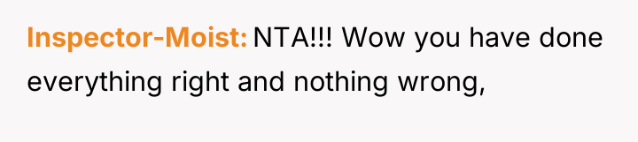 Inspector-Moist NTA!!! Wow you have done everything right and nothing...