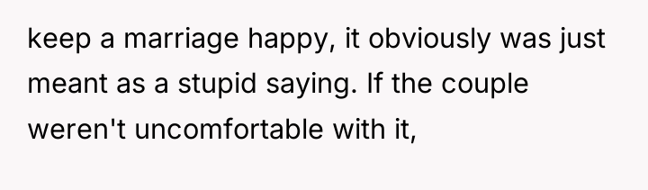 keep a marriage happy, it obviously was just meant as...
