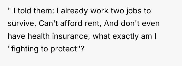 " I told them: I already work two jobs to...