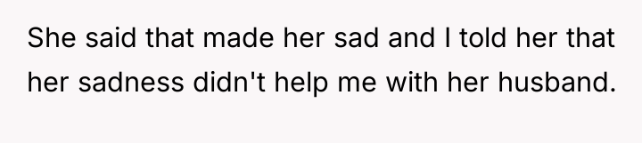 She said that made her sad and I told her...
