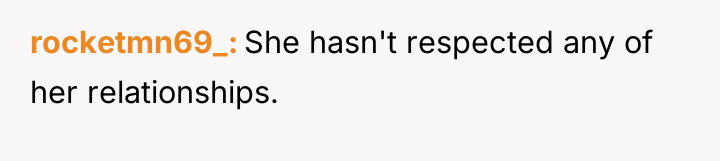 rocketmn69_ She hasn't respected any of her relationships.