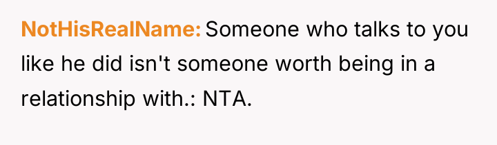 NotHisRealName Someone who talks to you like he did isn't...