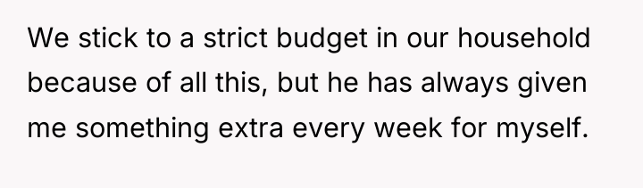 We stick to a strict budget in our household because...