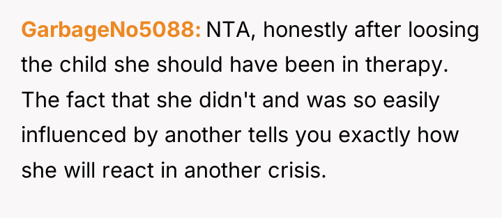 GarbageNo5088 NTA, honestly after loosing the child she should have...