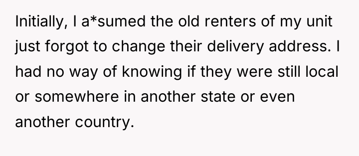 Initially, I a*sumed the old renters of my unit just...