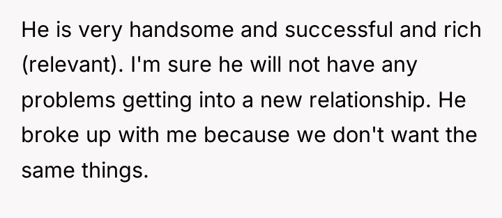 He is very handsome and successful and rich (relevant). I'm...