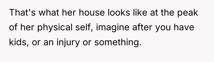 That's what her house looks like at the peak of...