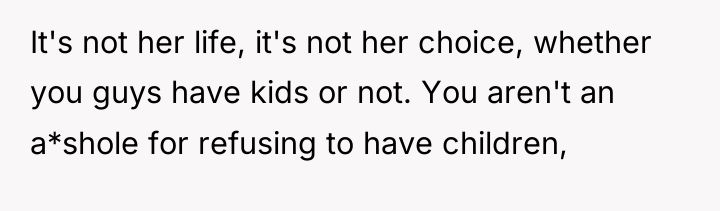 It's not her life, it's not her choice, whether you...