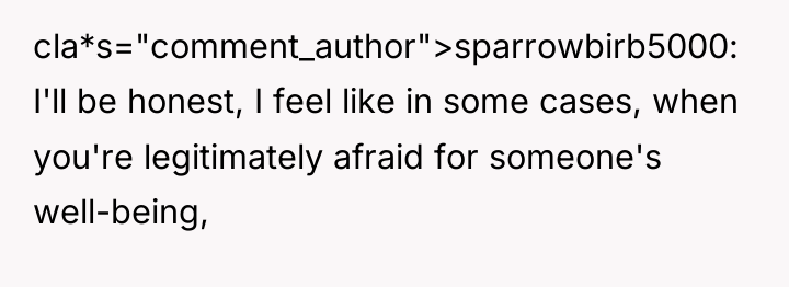 cla*s="comment_author">sparrowbirb5000: I'll be honest, I feel like in some cases,...