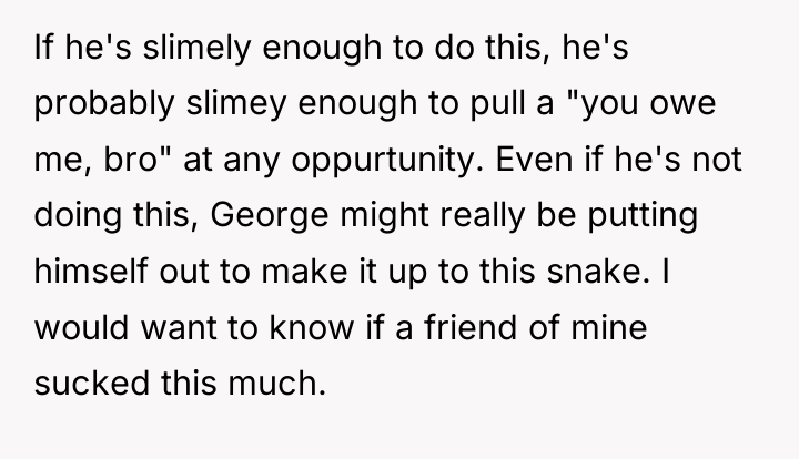 If he's slimely enough to do this, he's probably slimey...