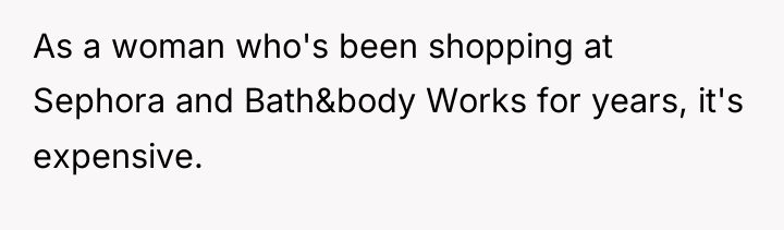 As a woman who's been shopping at Sephora and Bath&body...
