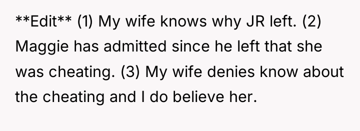 **Edit** (1) My wife knows why JR left. (2) Maggie...