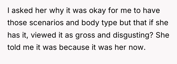I asked her why it was okay for me to...