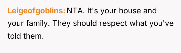 Leigeofgoblins NTA. It's your house and your family. They should...