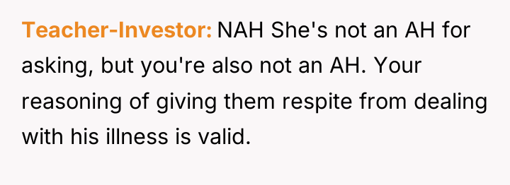 Teacher-Investor NAH She's not an AH for asking, but you're...