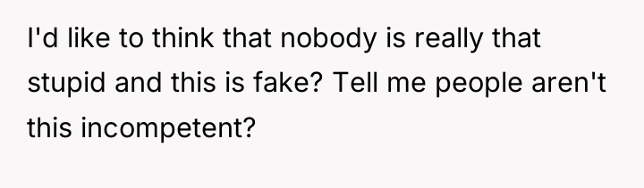 I'd like to think that nobody is really that stupid...