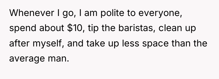 Whenever I go, I am polite to everyone, spend about...