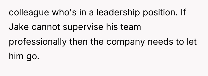 colleague who's in a leadership position. If Jake cannot supervise...