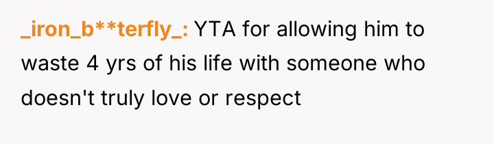_iron_b**terfly_ YTA for allowing him to waste 4 yrs of...