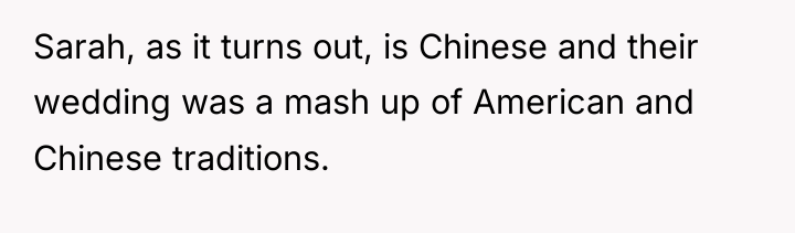 Sarah, as it turns out, is Chinese and their wedding...