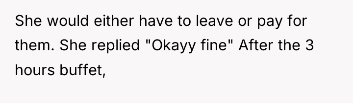 She would either have to leave or pay for them....