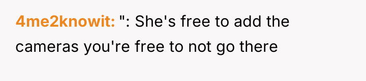 4me2knowit ": She's free to add the cameras you're free...