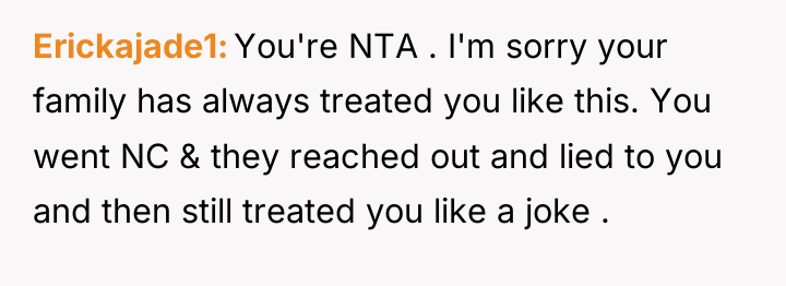Erickajade1 You're NTA . I'm sorry your family has always...